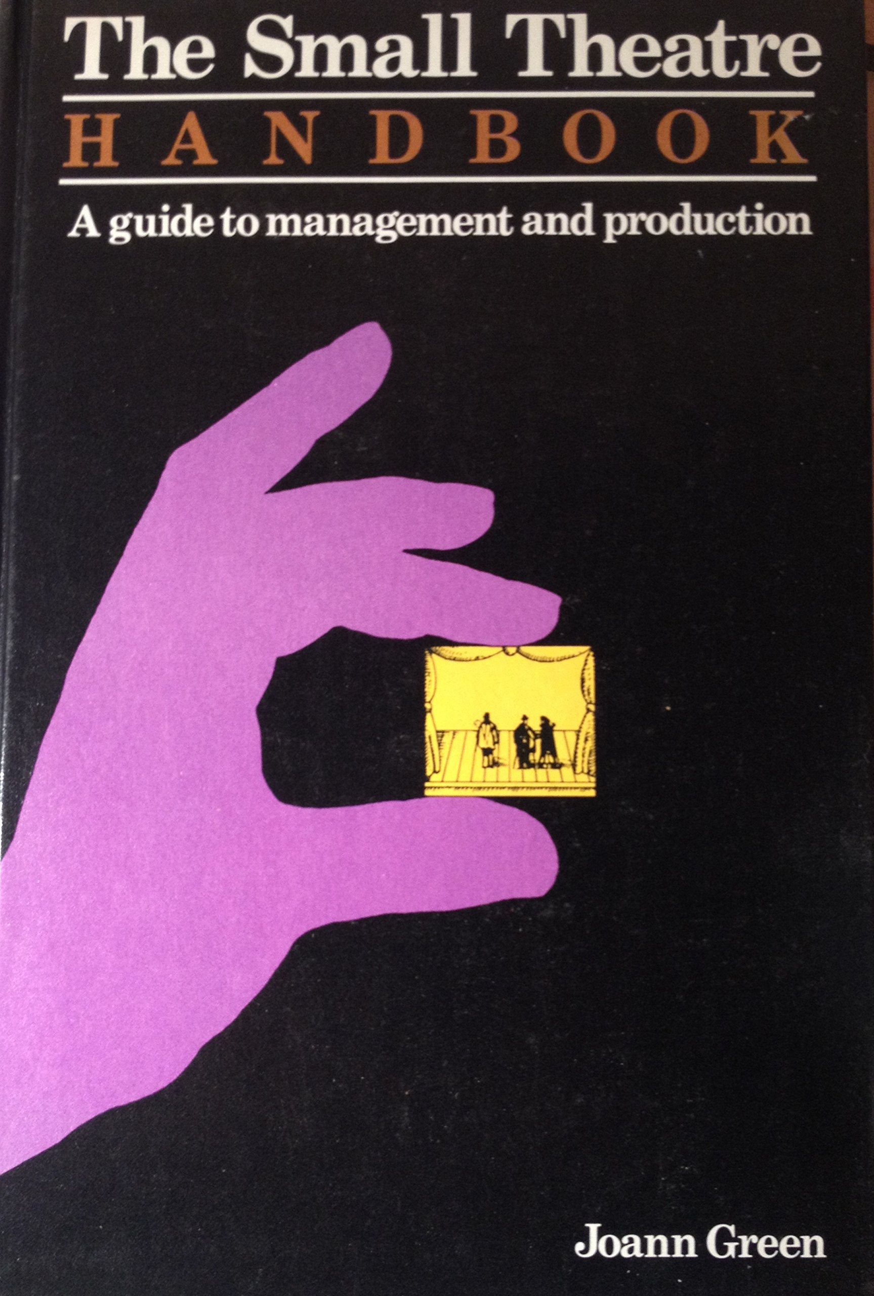 The Small Theatre Handbook: A Guide to Management and Production Film, Art & Culture