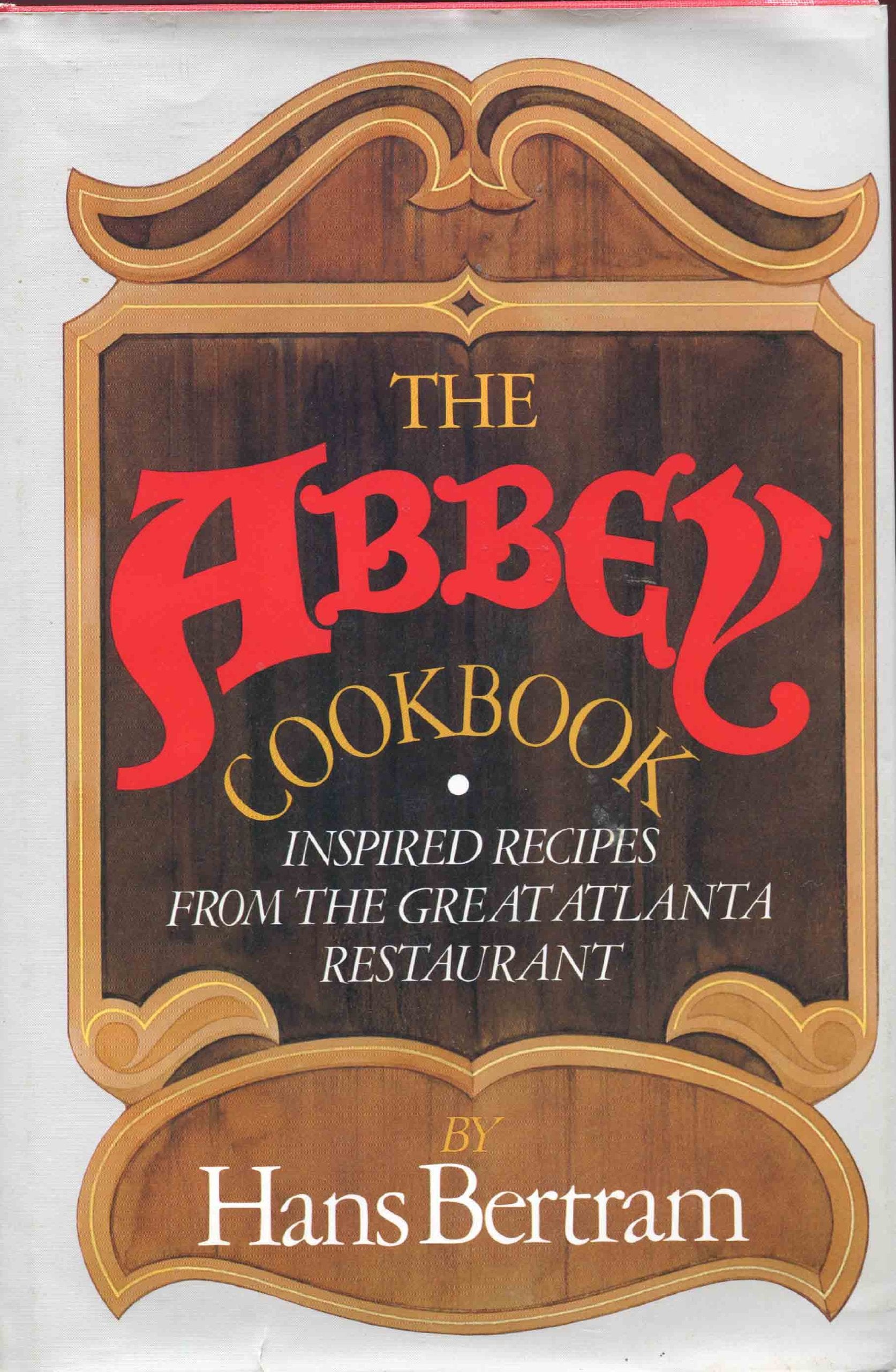 The Abbey Cookbook: Inspired Recipes from the Great Atlanta Restaurant Cooking & Enjoying