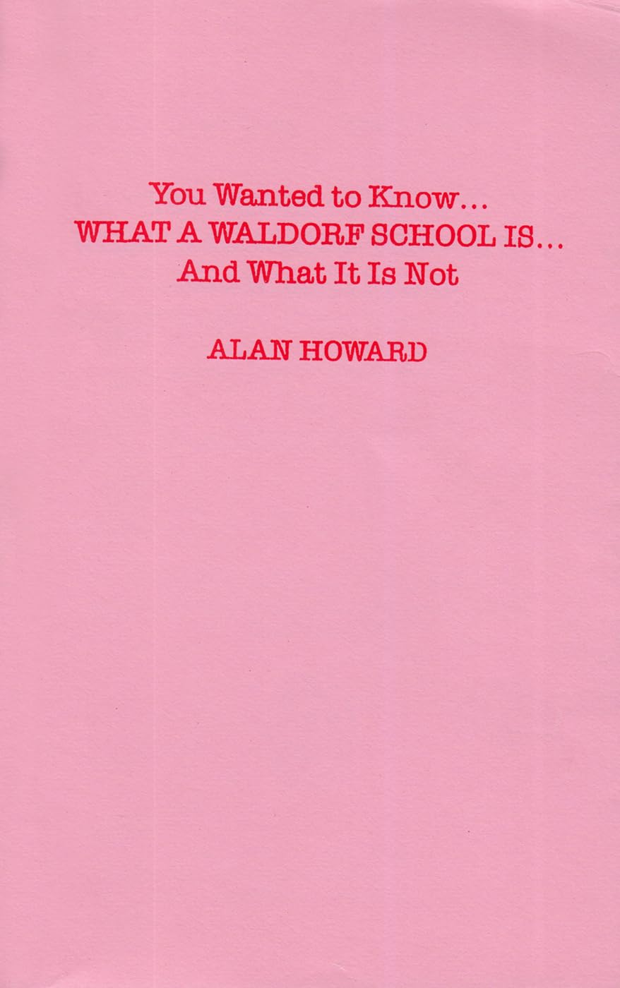 You Wanted to Know: What a Waldorf School Is...and What It Is Not Books