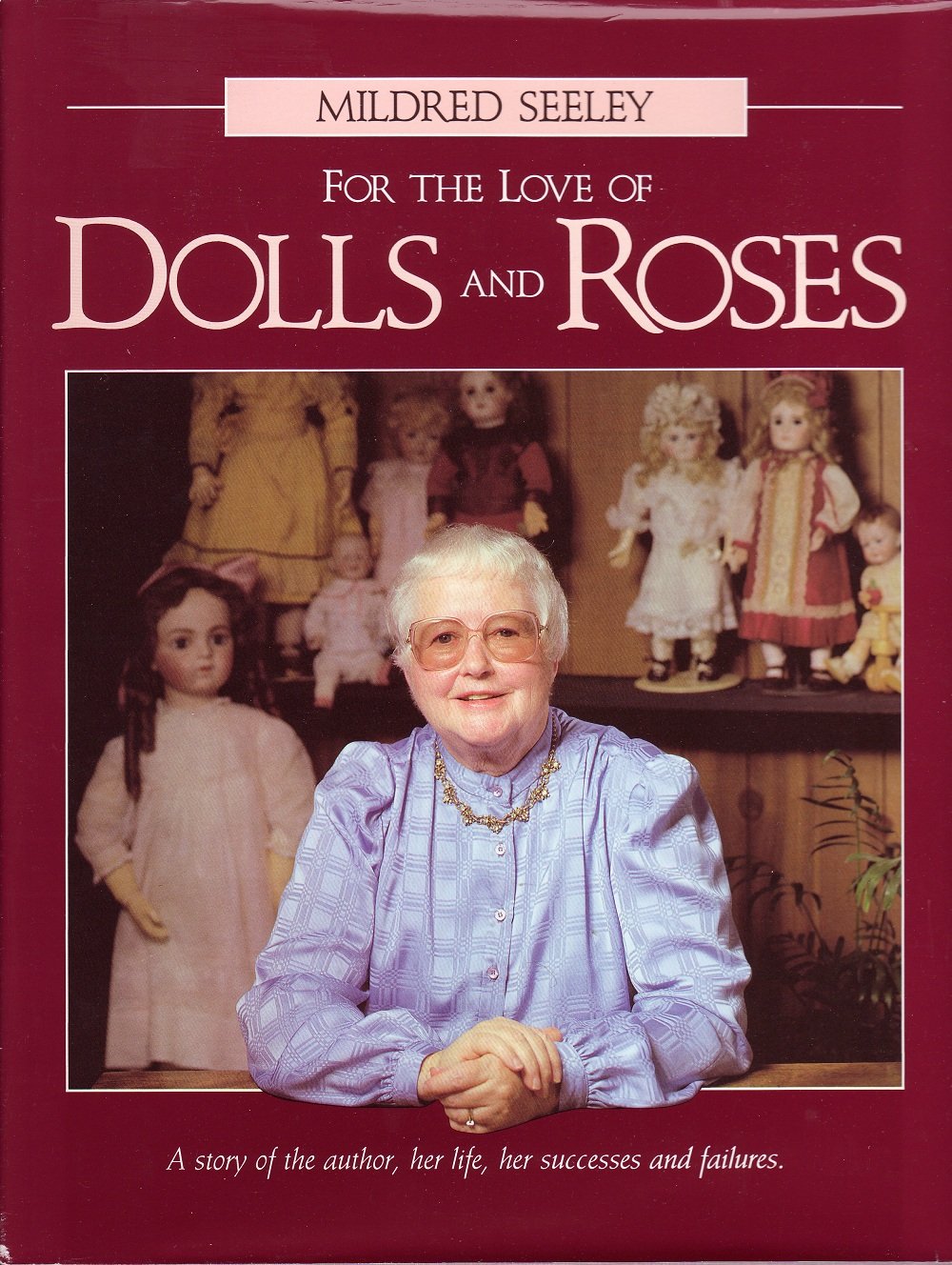 For the love of dolls and roses: A story of the author, her life, her successes, and failures Books