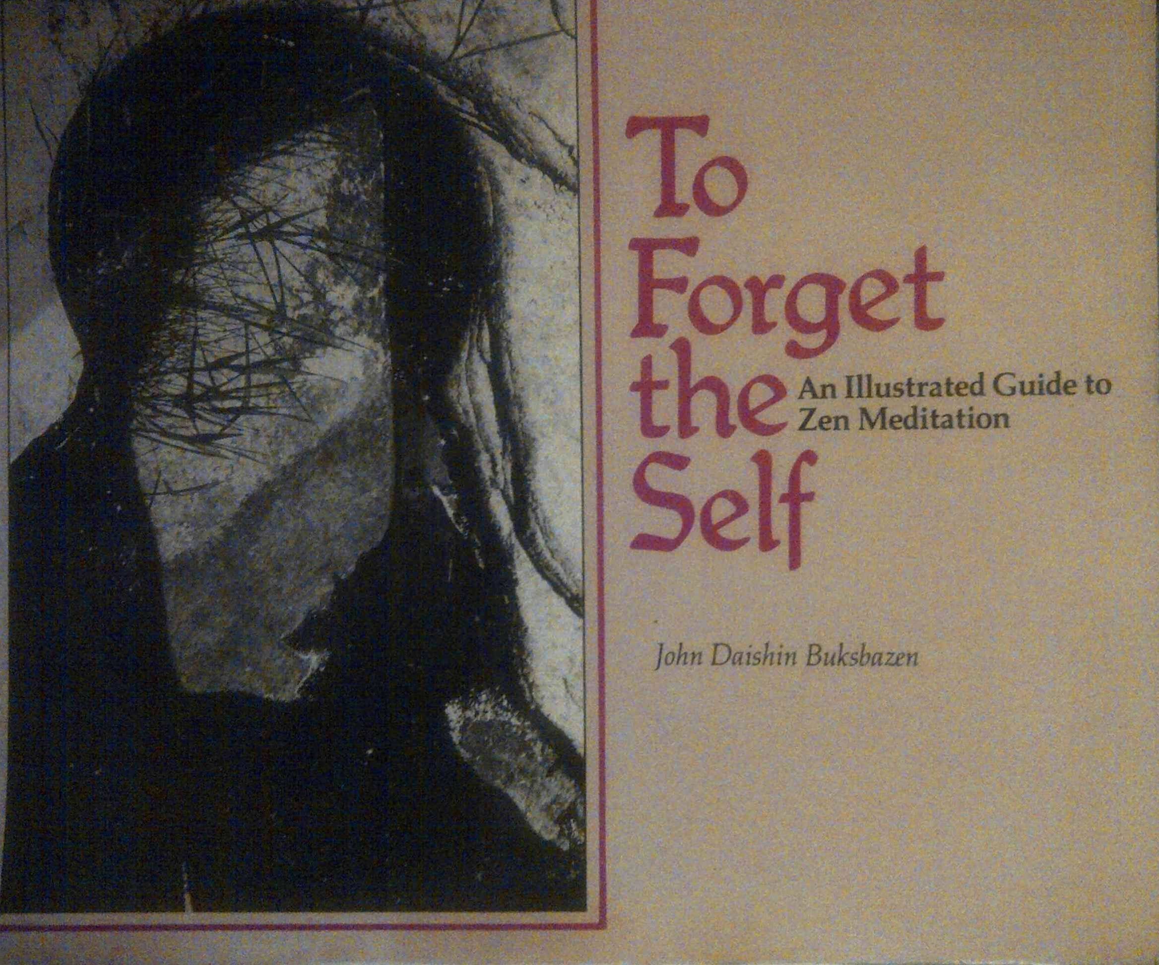To forget the self: An illustrated guide to Zen meditation (The Zen writings series) Books