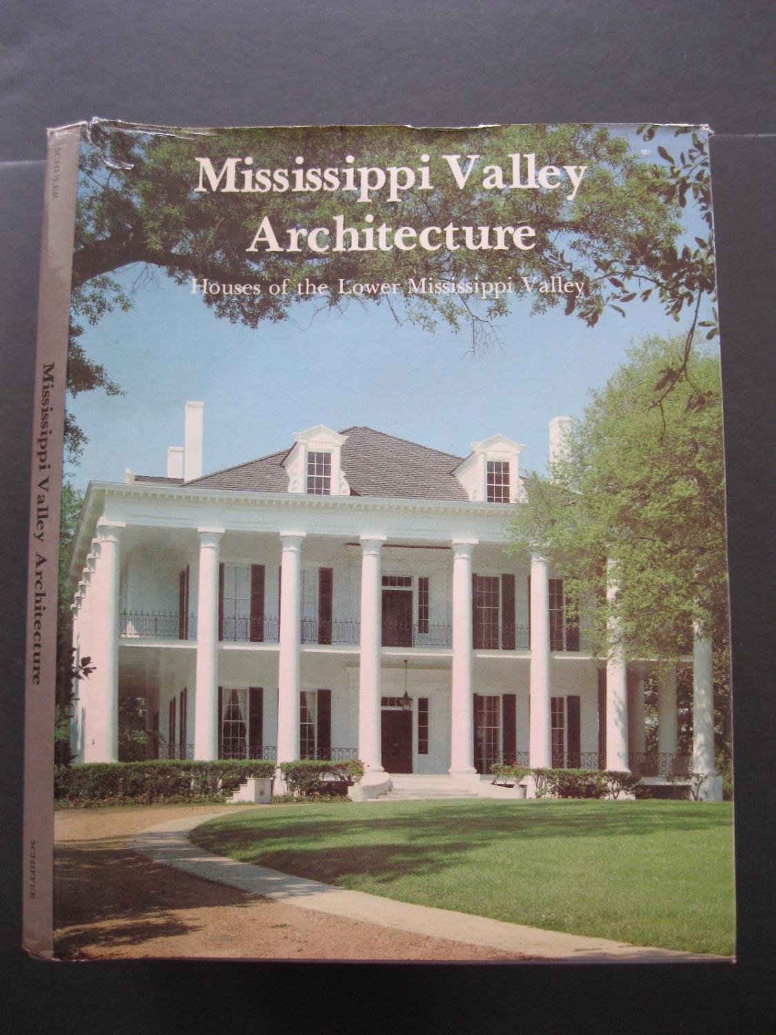 Mississippi Valley Architecture: Houses of the Lower Mississippi Valley book
