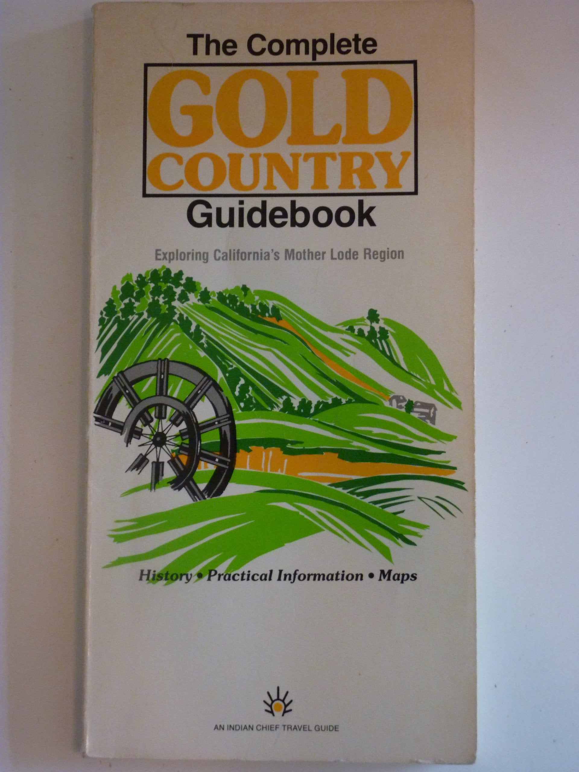 The Complete Gold Country guidebook (A Indian Chief travel guide) Books