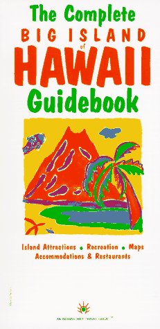 The Complete Big Island of Hawaii Guidebook (Hawaii Series) Travel Guides