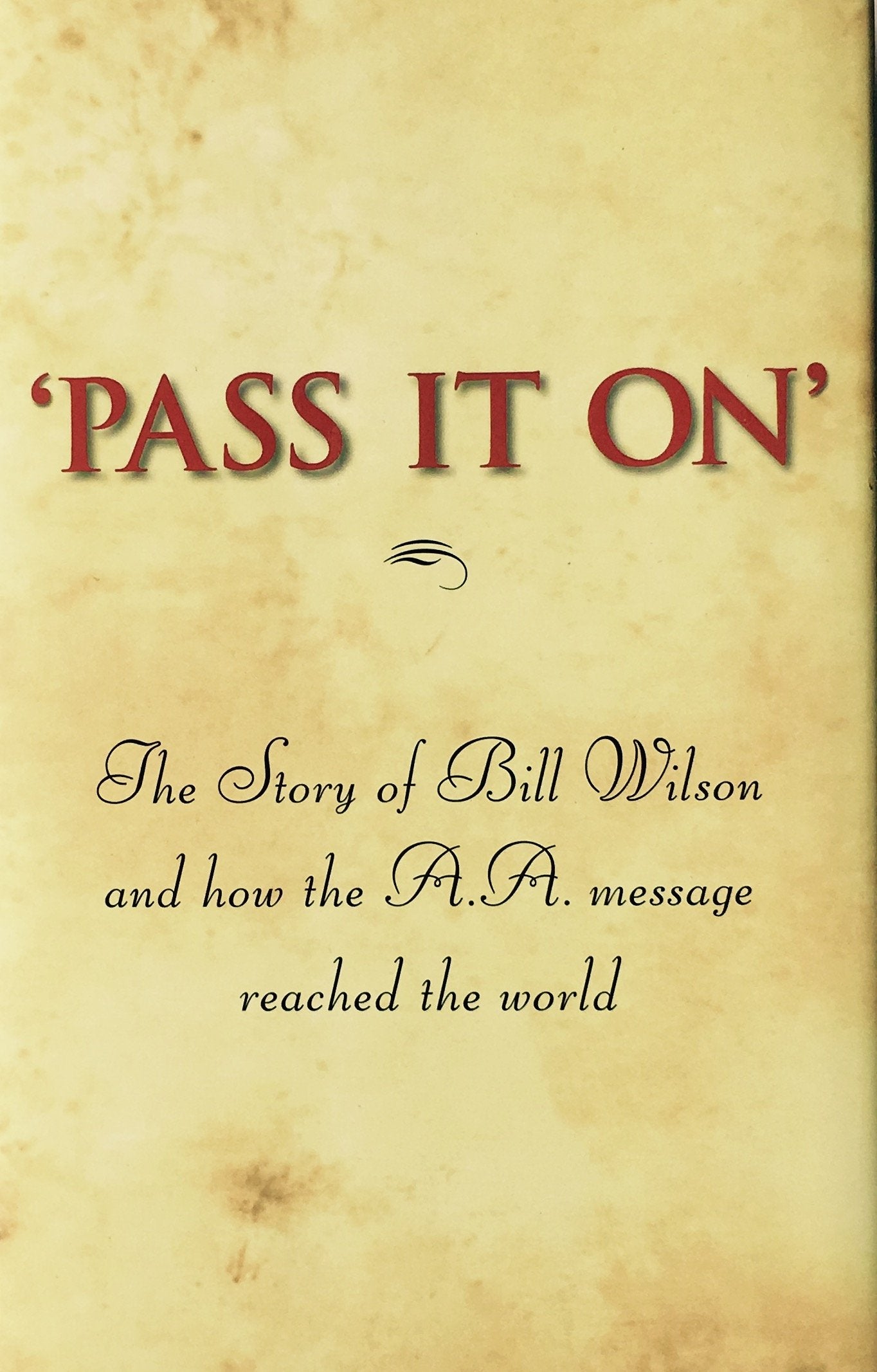 Pass It on: The Story of Bill Wilson and How the A. A. Message Reached the World Books