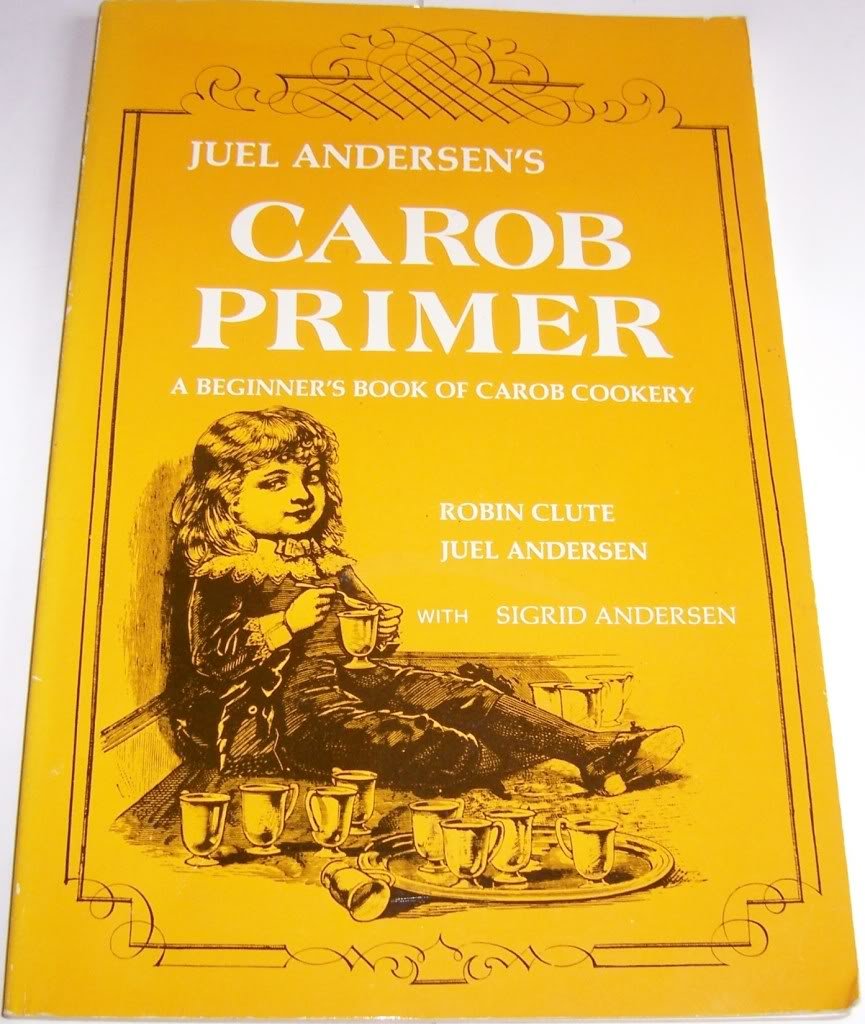 Juel Andersen's Carob Primer: A Beginner's Book of Carob Cookery Cooking & Enjoying
