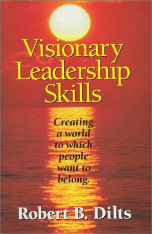 Visionary Leadership Skills: Creating a World to Which People Want to Belong: Skills and Tools for Creative Leadership Business, Finance & Career