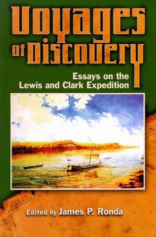 Voyages of Discovery: Essays on the Lewis and Clark Expedition Politics & History