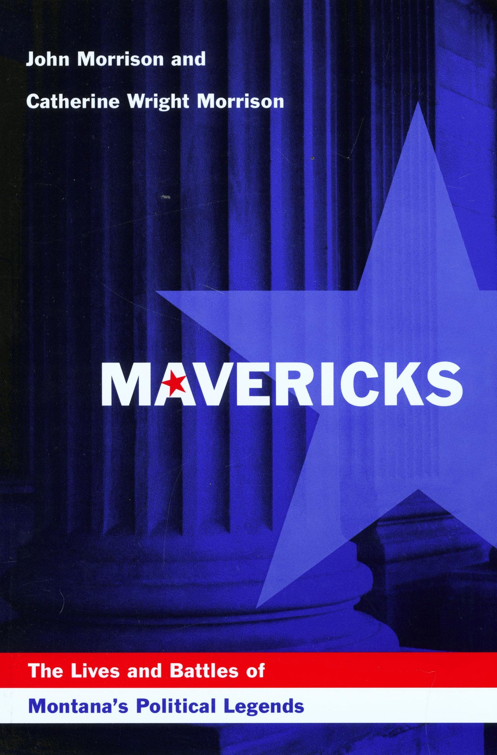 Mavericks: The Lives and Battles of Montana's Political Legends book