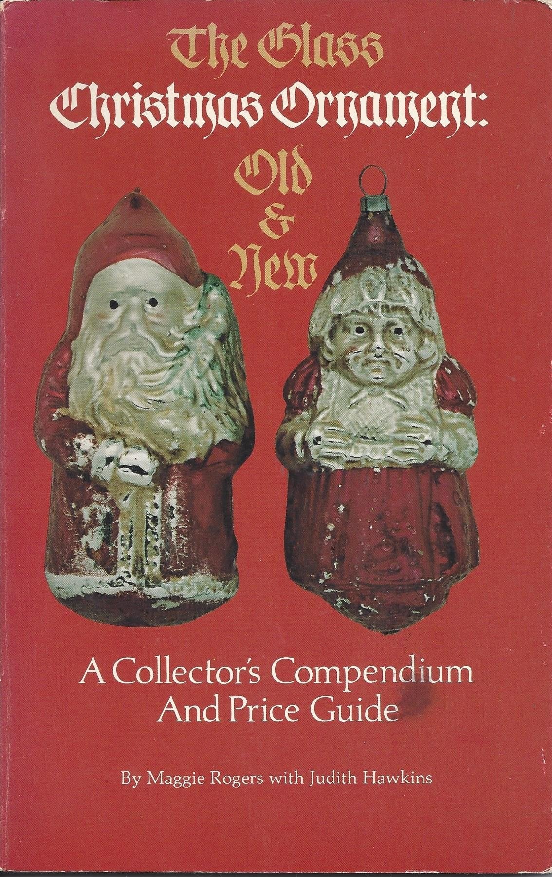 The Glass Christmas Ornament, Old and New: A Collector's Compendium and Price Guide Hobbies & Crafts