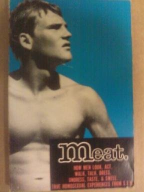 Meat: True Homosexual Experiences (True Homosexual Experiences from S.T.H., V. 1,, Band 1) Social Sciences