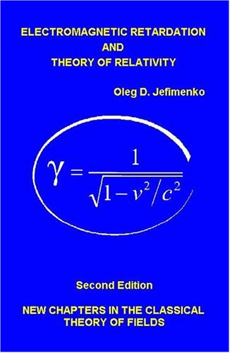 Electromagnetic Retardation and Theory of Relativity: New Chapters in the Classical Theory of Fields, Second Edition Books