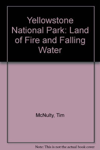 Yellowstone National Park: Land of Fire and Falling Water Books