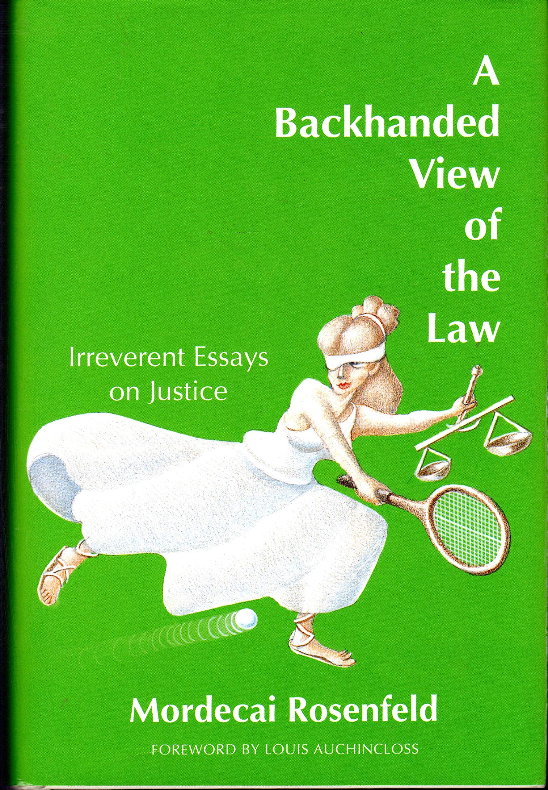 A Backhanded View of the Law: Irreverent Essays on Justice book