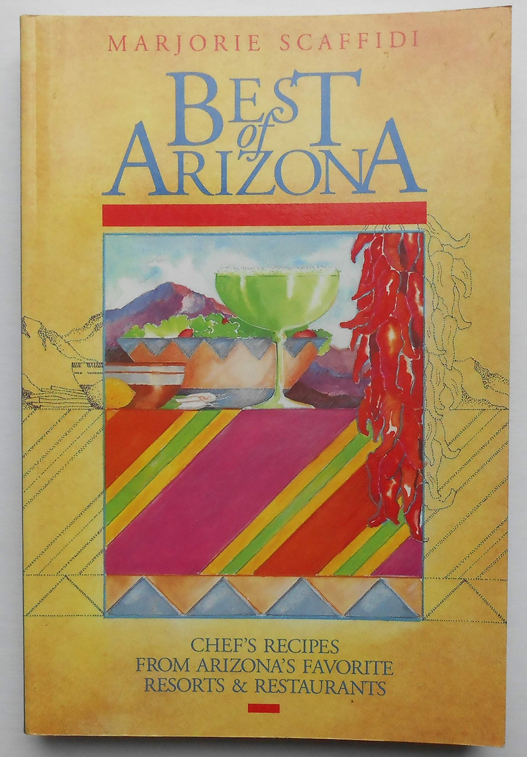 Best of Arizona: Recipes from Arizona's Favorite Resorts & Restaurants Politics & History
