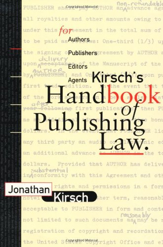 Kirsch's Handbook of Publishing Law: For Author'S, Publishers, Editors and Agents book