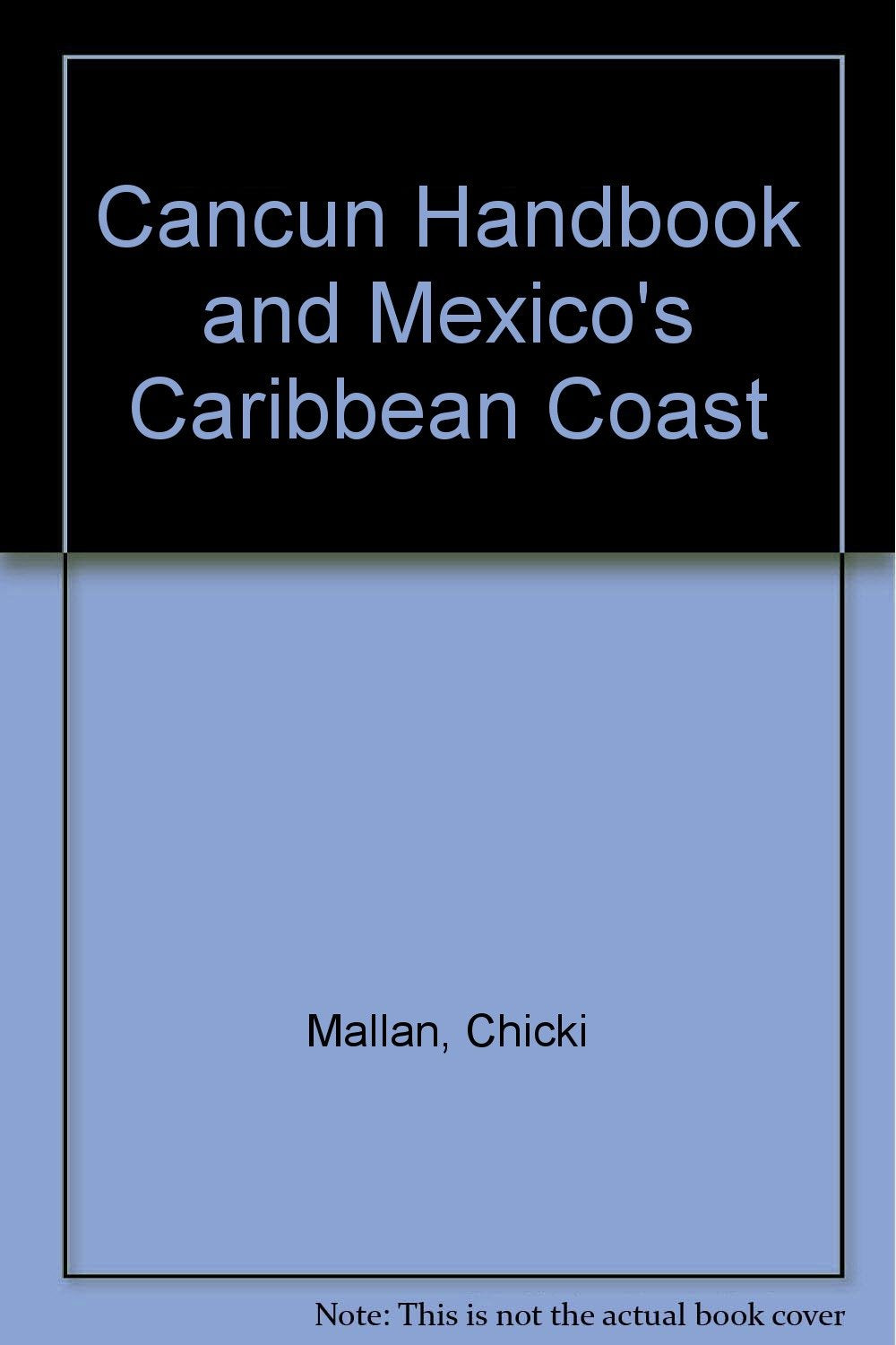 Cancun Handbook and Mexico's Caribbean Coast book