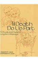Til Death Do Us Part: A Study and Guide to Long-Term Marriage: How Couples Stay Together Medicine