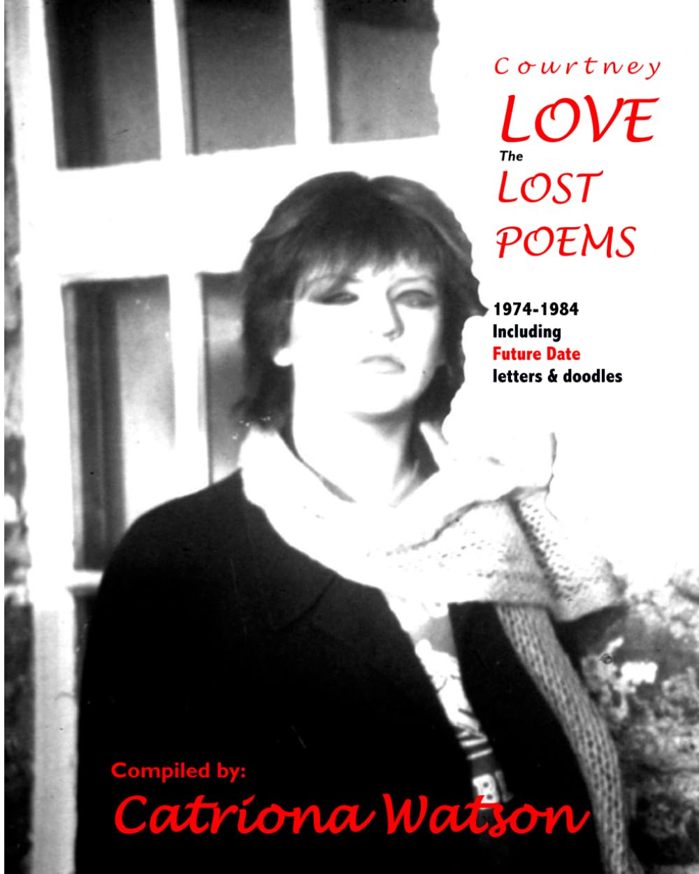 Courtney Love: The Lost Poems: 1974-1984, including letters and doodles Essays & Short Stories
