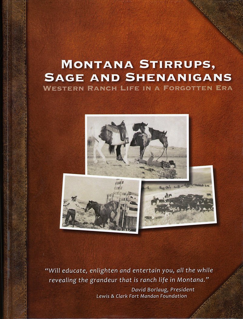 Montana Stirrups, Sage and Shenanigans: Western Ranch Life in a Forgotten Era Memories