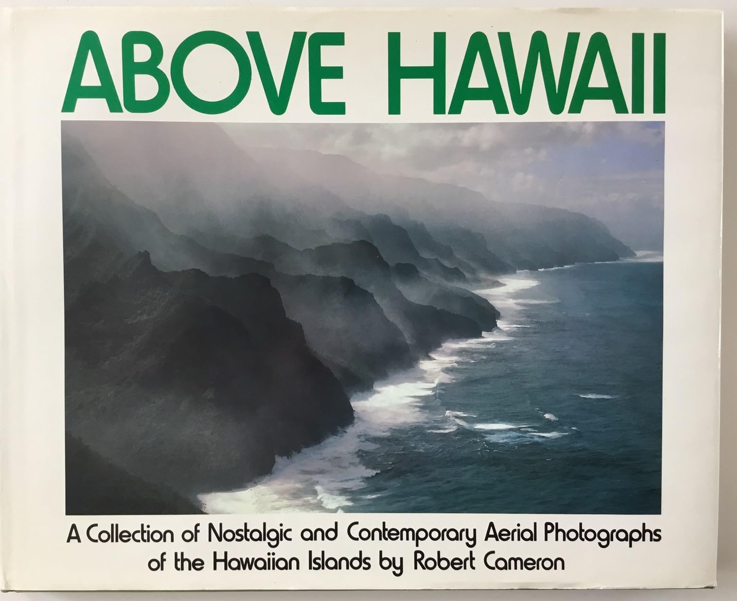 Above Hawaii: A Collection of Nostalgic and Contemporary Aerial Photographs of the Hawaiian Islands Photography
