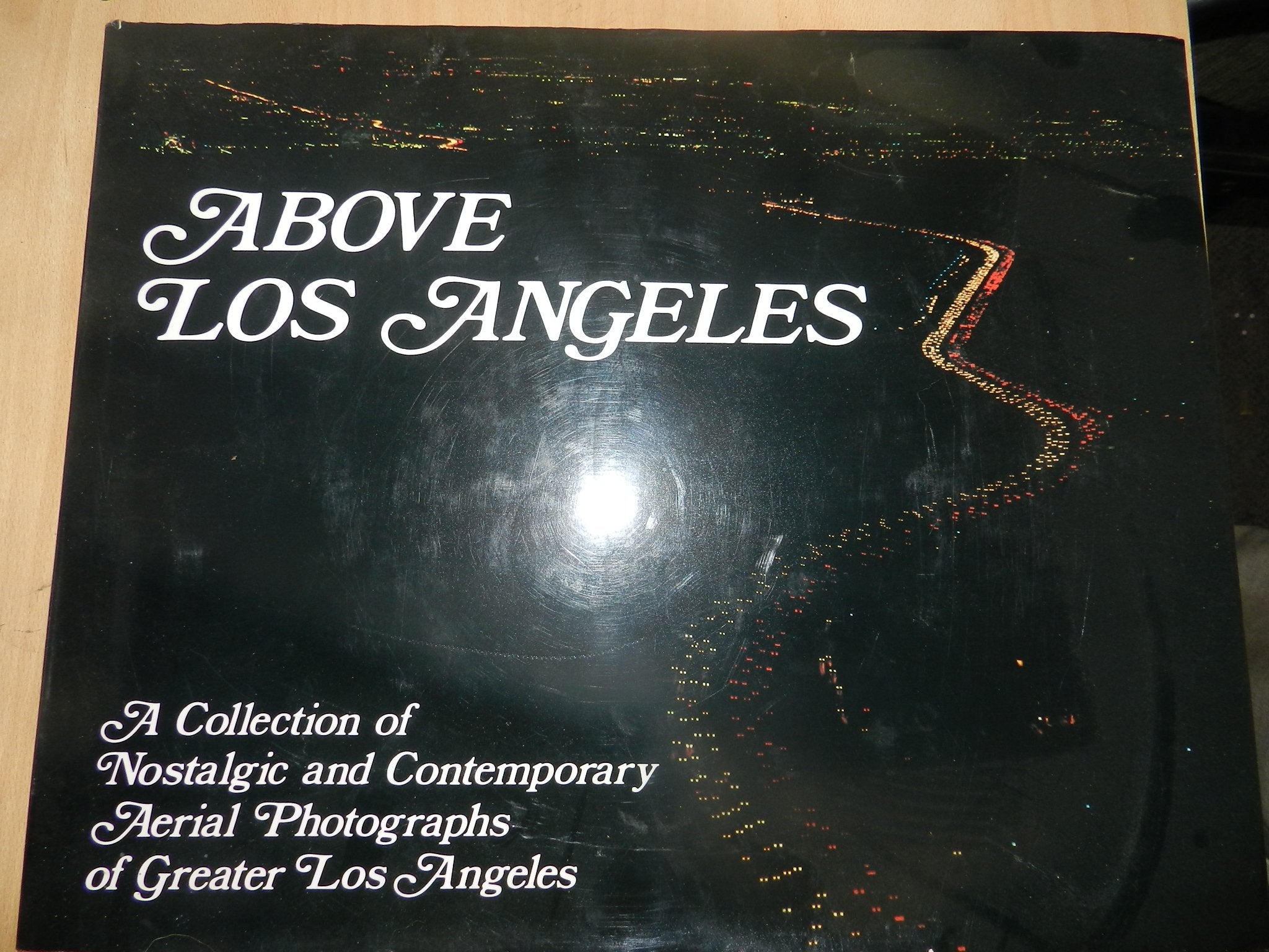 Above Los Angeles: A collection of Nostalgic and Contemporary Aerial Photographs of Greater Los Angeles Travel Guides