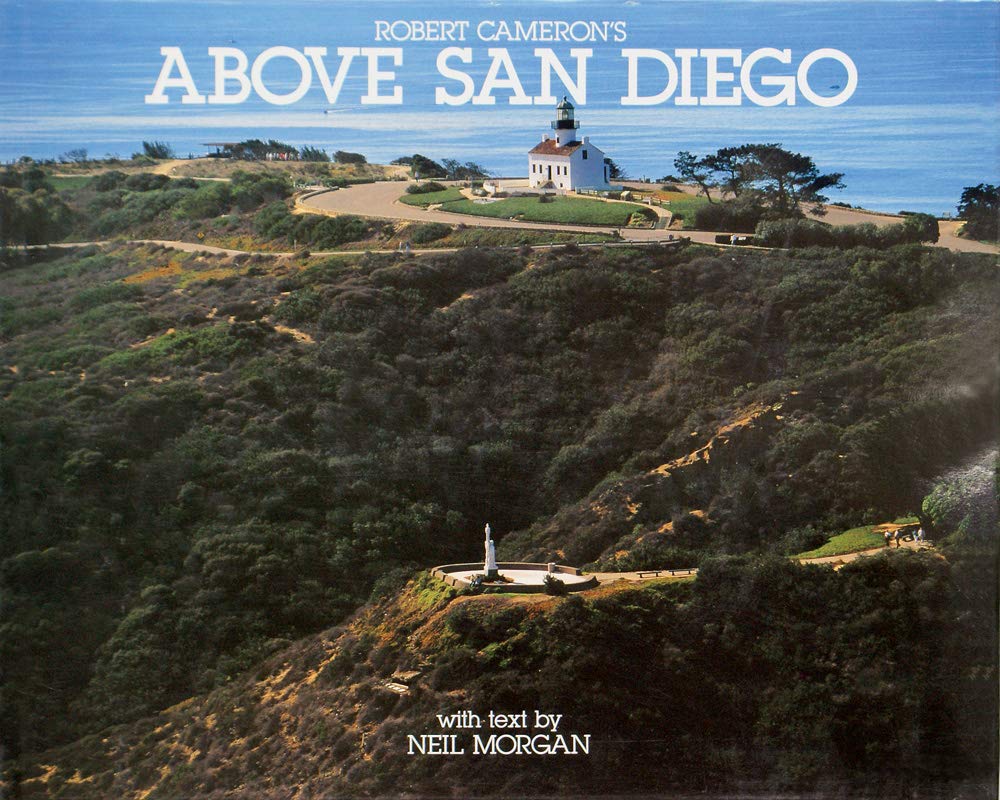 Above San Diego: A New Collection of Historical and Original Aerial Photographs of San Diego Travel Books