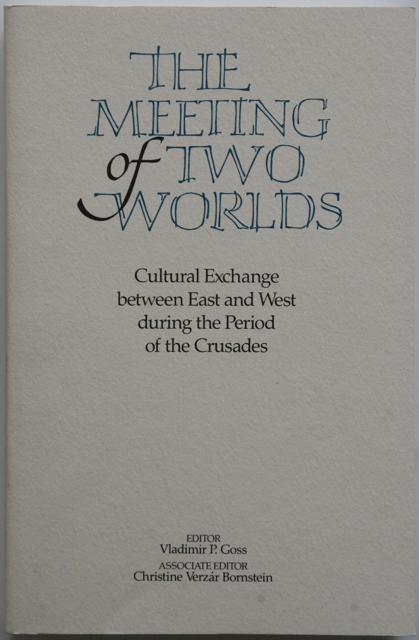 Meeting of Two Worlds: Cultural Exchange Between East and West During the Period of the Crusades book