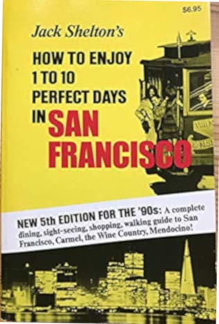 Jack Shelton's How to Enjoy 1 to 10 Perfect Days in San Francisco book