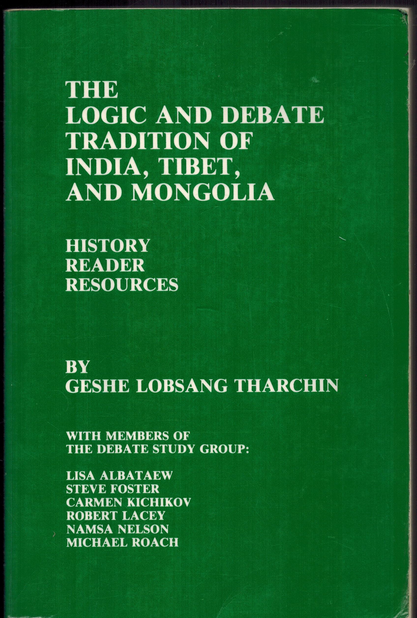 Logic and Debate Tradition of India, Tibet and Mongolia: History, Reader and Sources Philosophy