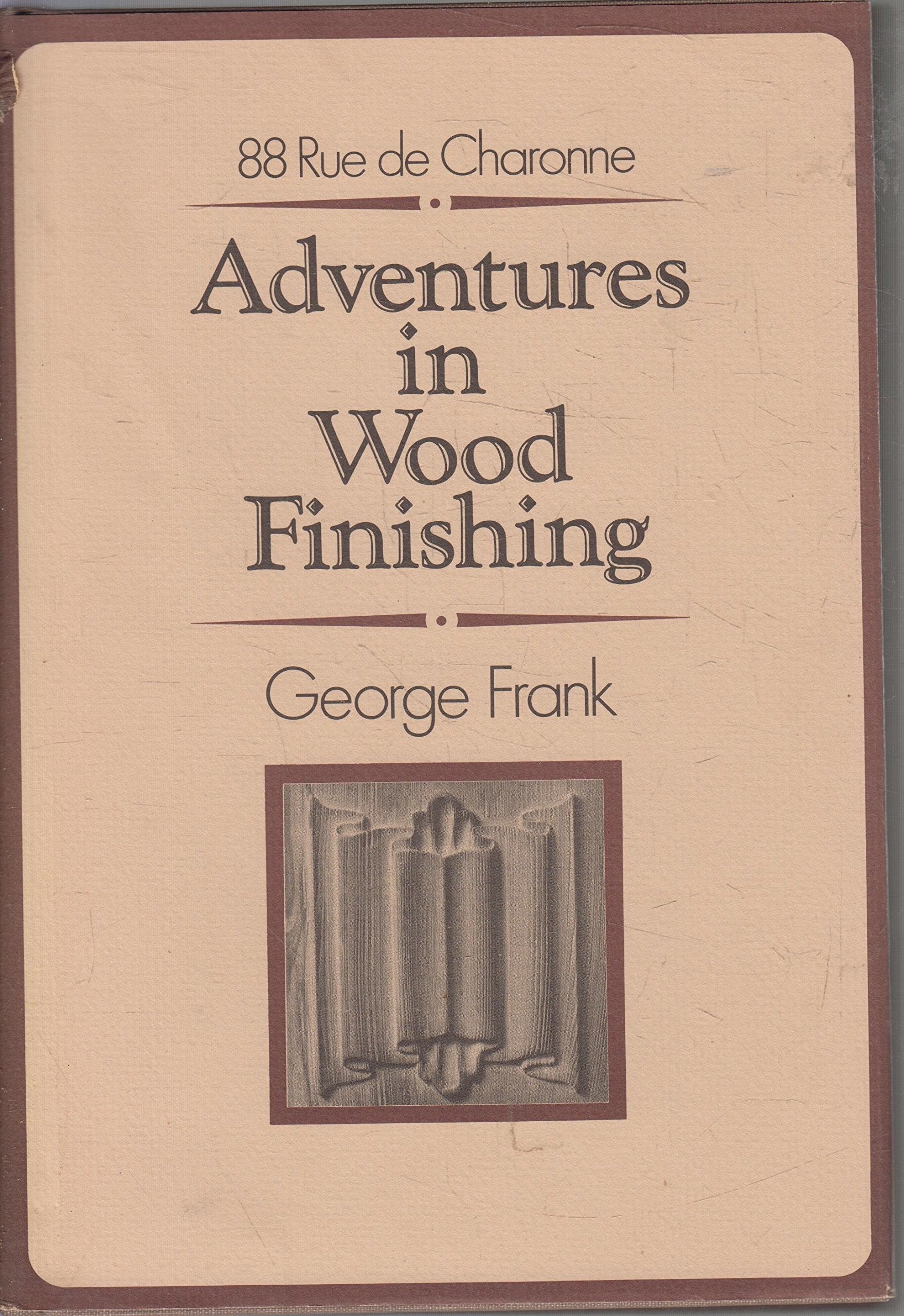 Adventures in Wood Finishing (A Fine woodworking book) Hobbies & Crafts