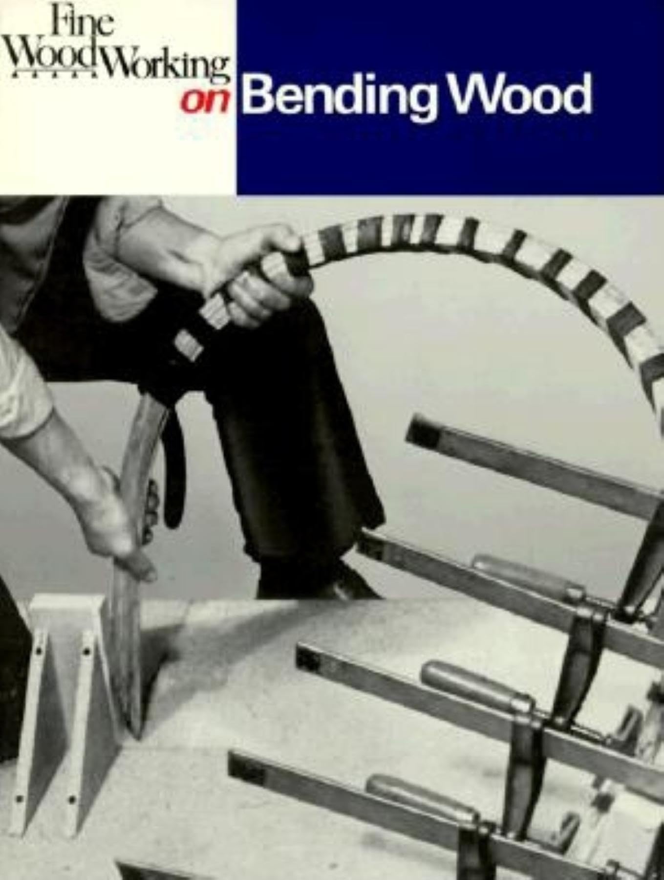 Fine Woodworking on Bending Wood: 35 Articles (Fine Woodworking on Series) Hobbies & Crafts