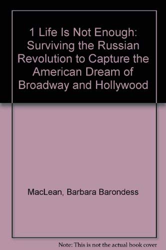 1 Life Is Not Enough: Surviving the Russian Revolution to Capture the American Dream of Broadway and Hollywood book