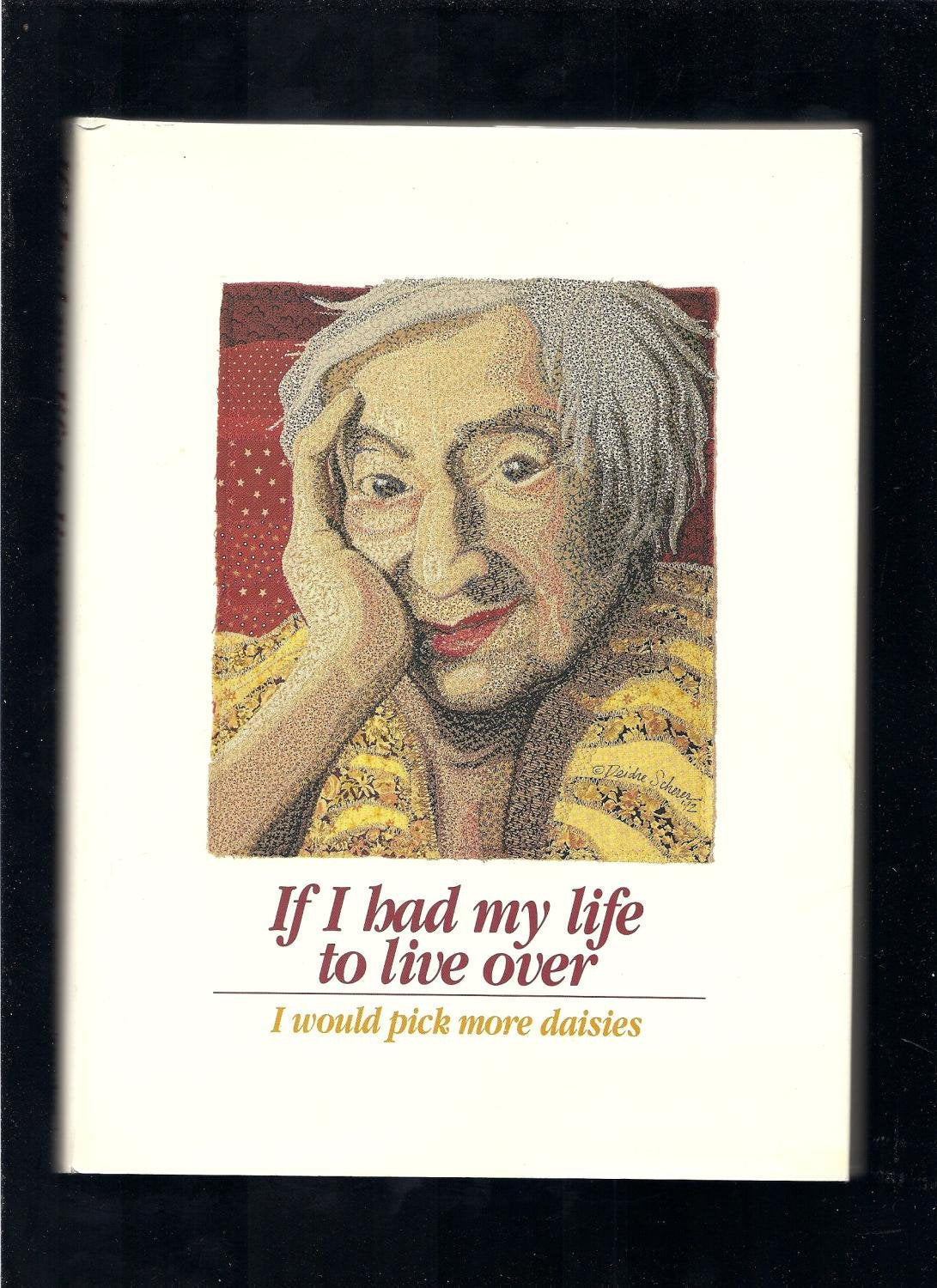 If I Had My Life to Live over I Would Pick More Daisies book