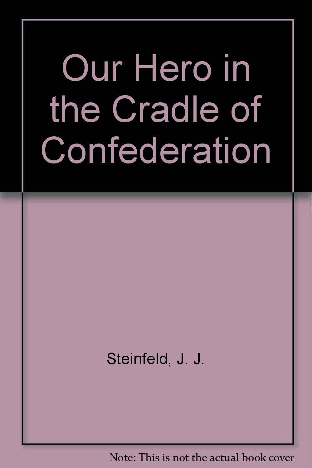 Our Hero in the Cradle of Confederation Books