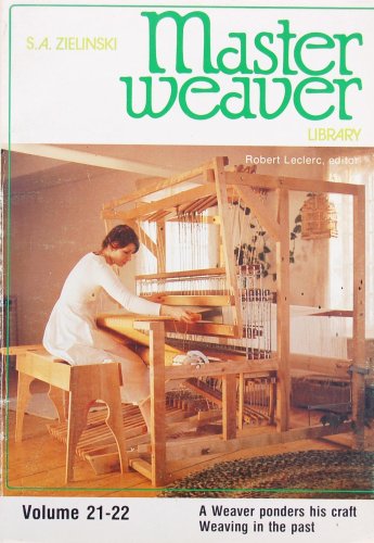 Master Weaver Library Volumes 21-22: A Weaver Ponders His Craft; Weaving in the Past Books
