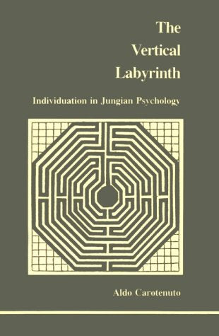 Vertical Labyrinth: Individuation in Jungian Psychology (Studies in Jungian Psychology by Jungian Analysts) Medicine