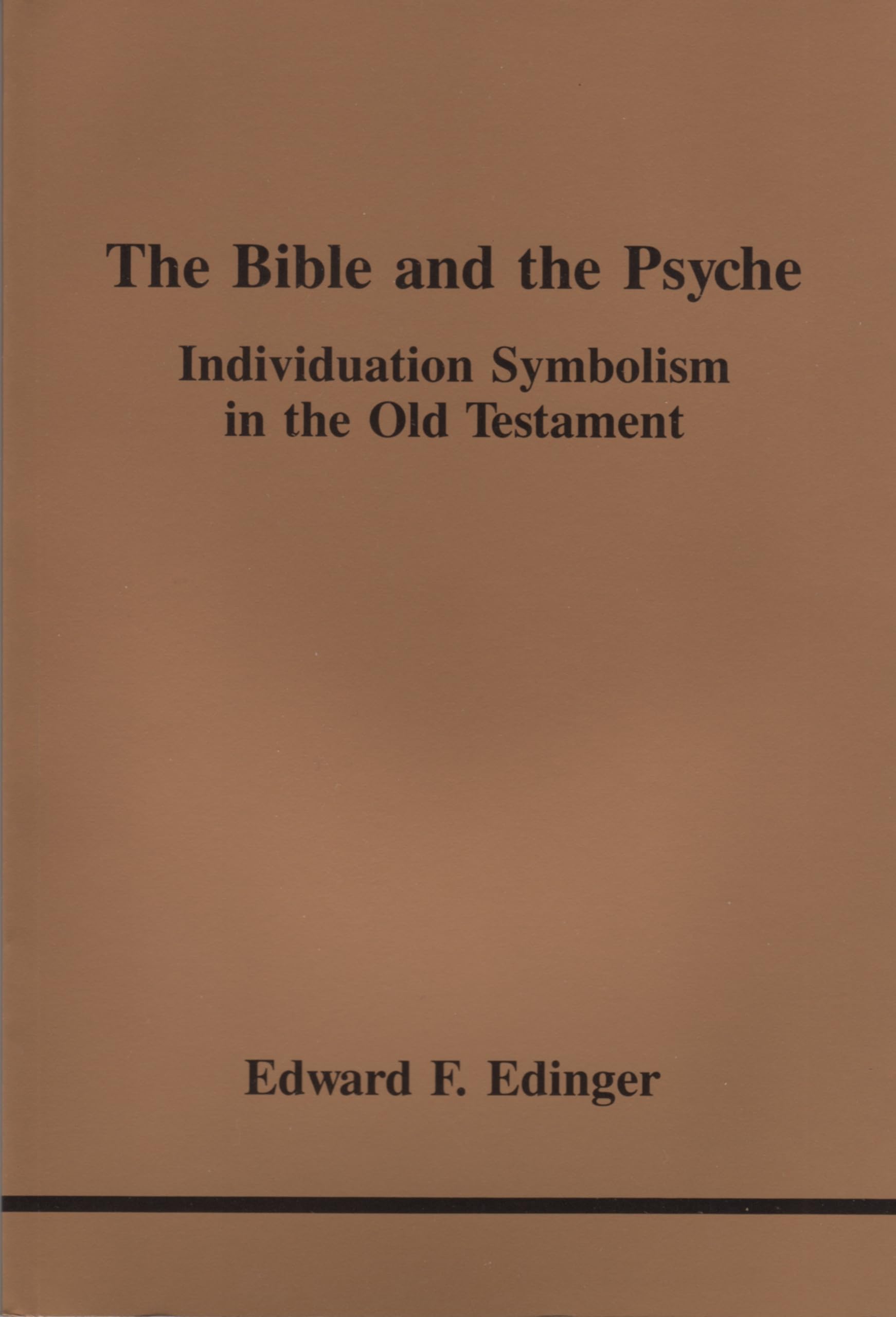 The Bible and the Psyche: Individuation Symbolism in the Old Testament (Studies in Jungian Psychology No. 24, Band 24) Philosophy