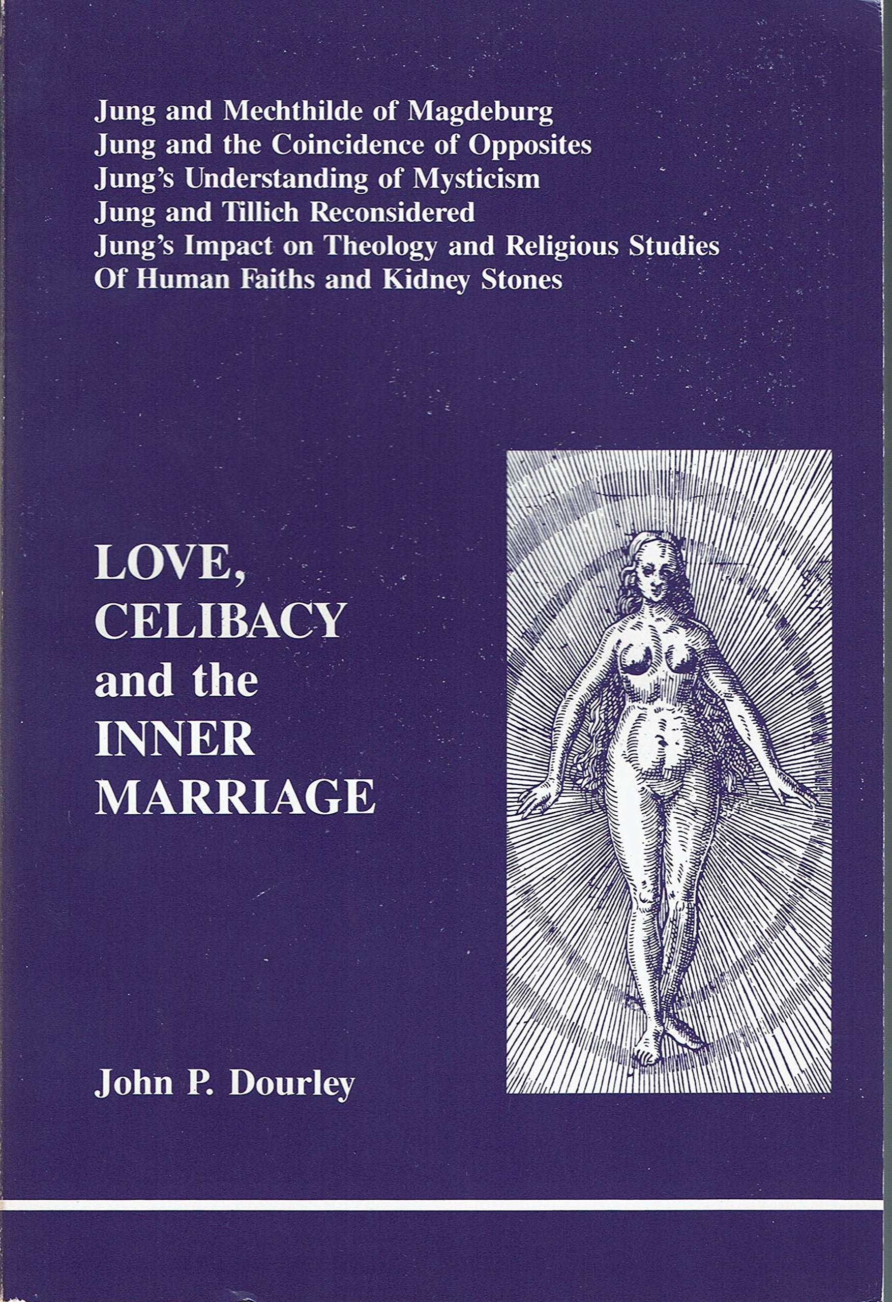 Love, Celibacy and the Inner Marriage (Studies in Jungian Psychology, Band 29) Psychology