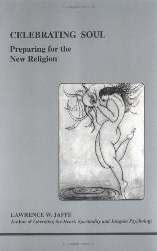 Celebrating Soul: Preparing for the New Religion book