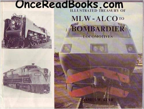 Illustrated Treasury of MLW (Montreal Locomotive Works) - ALCO to Bombardier Locomotives. The Very Best of Professional Photographs Over 50 Years book