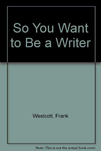 So You Want to Be a Writer Books