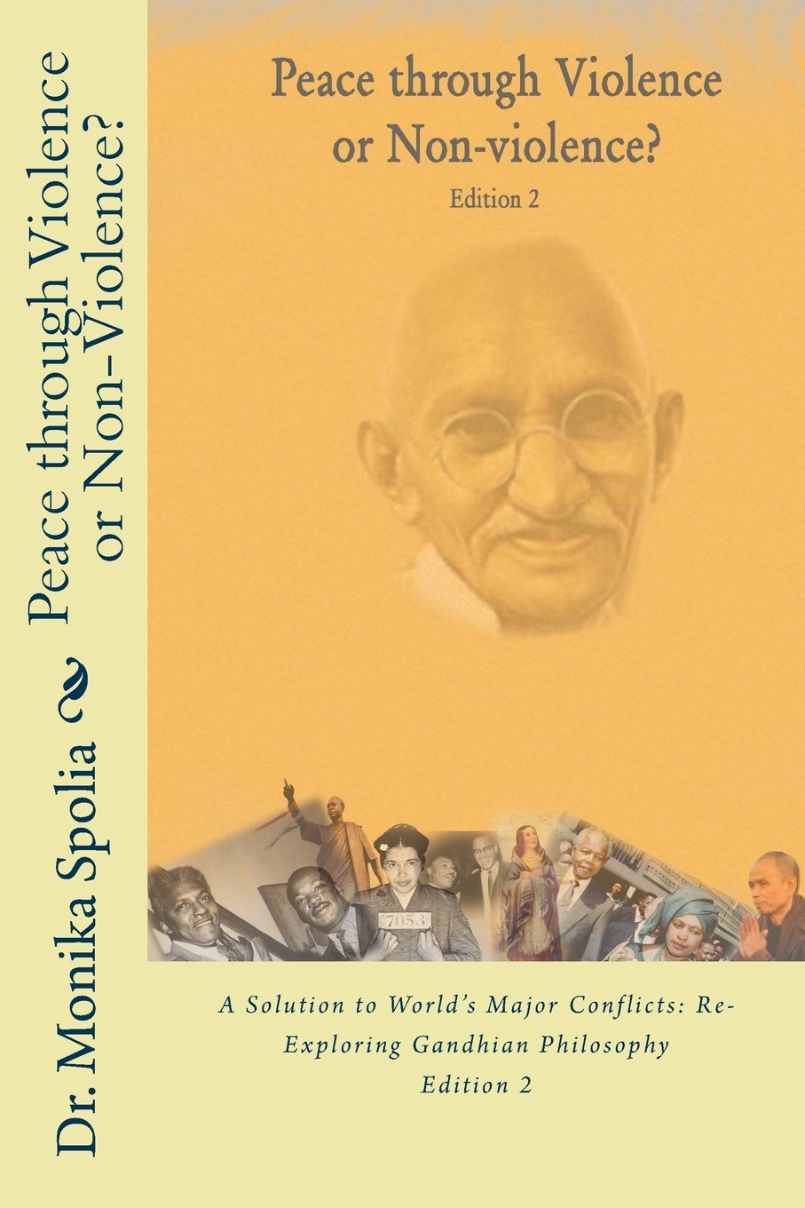 Peace through Violence or Non-violence? Edition 2: A Solution to World's Major Conflicts: Re-Exploring Gandhian Philosophy Education & Training