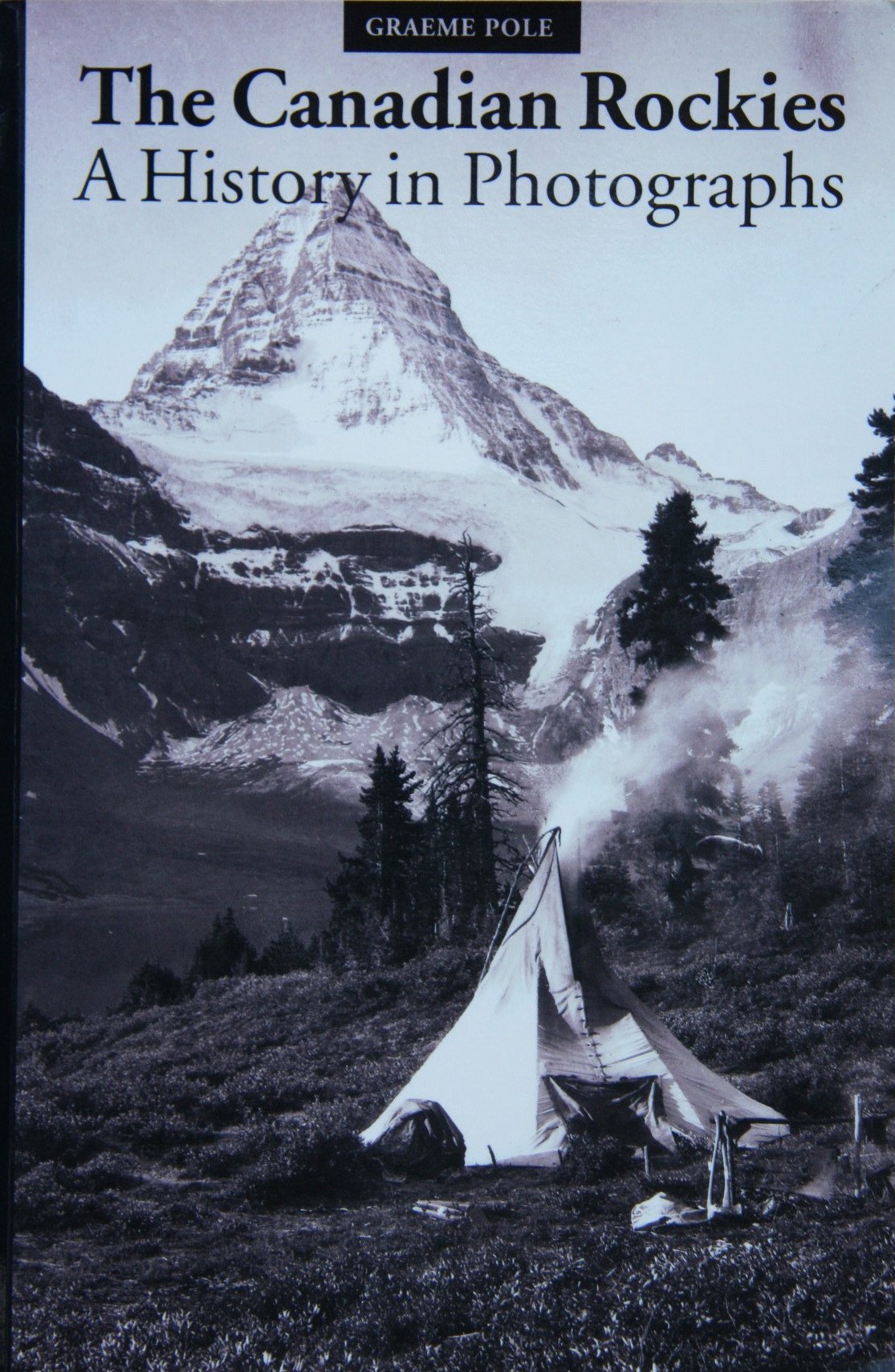 The Canadian Rockies: A History in Photographs book