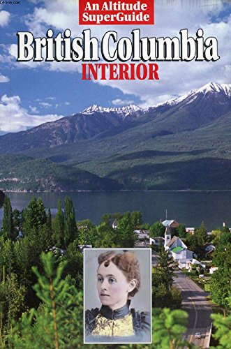 British Columbia Interior (Altitude Superguides) Books