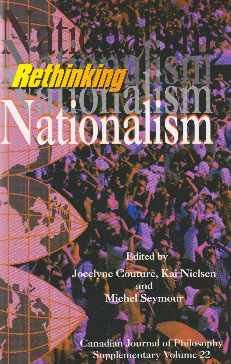 Rethinking Nationalism (Canadian Journal of Philosophy. Supplementary Volume, 22) Social Sciences