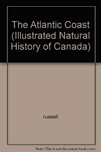 The Atlantic Coast (Illustrated Natural History of Canada) by Books