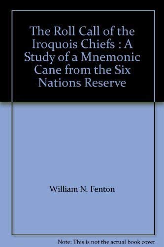 The Roll Call of the Iroquois Chiefs : A Study of a Mnemonic Cane from the Six Nations Reserve book