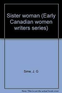 Sister woman (Early Canadian women writers series) by Sime, J. G Books