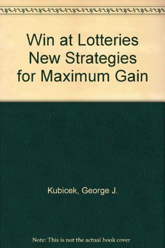 Win at Lotteries New Strategies for Maximum Gain Books